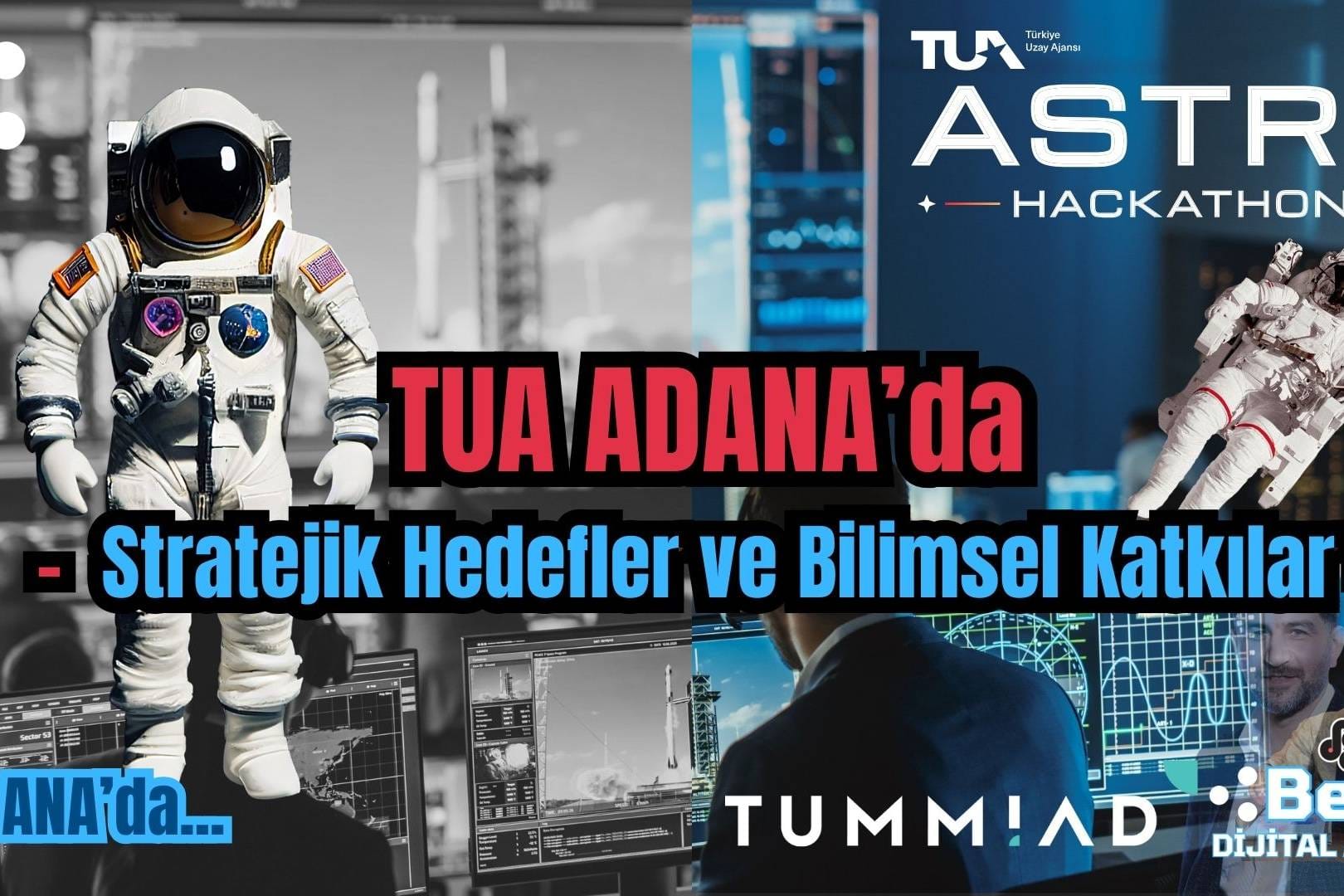 TUA Adana Astro Hackathon etkinliği, yeni nesil girişimcilik ve uzay vizyonu için buluşma noktası.